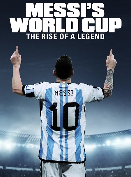 مسلسل Messi’s World Cup The Rise of a Legend 2024 مترجم كامل